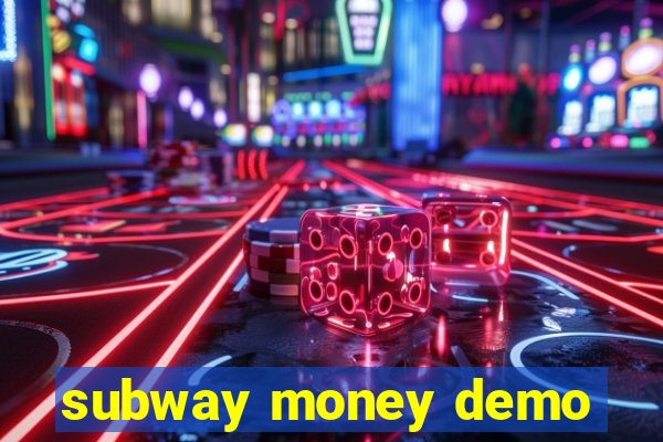 subway money demo